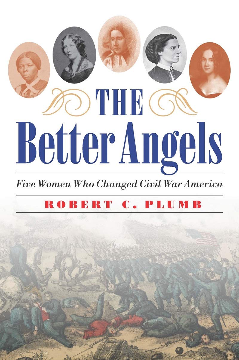 The Better Angels: Five Women Who Changed Civil War America