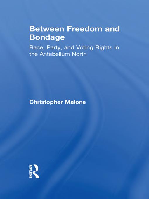 Between Freedom and Bondage: Race, Party, and Voting Rights in the Antebellum North