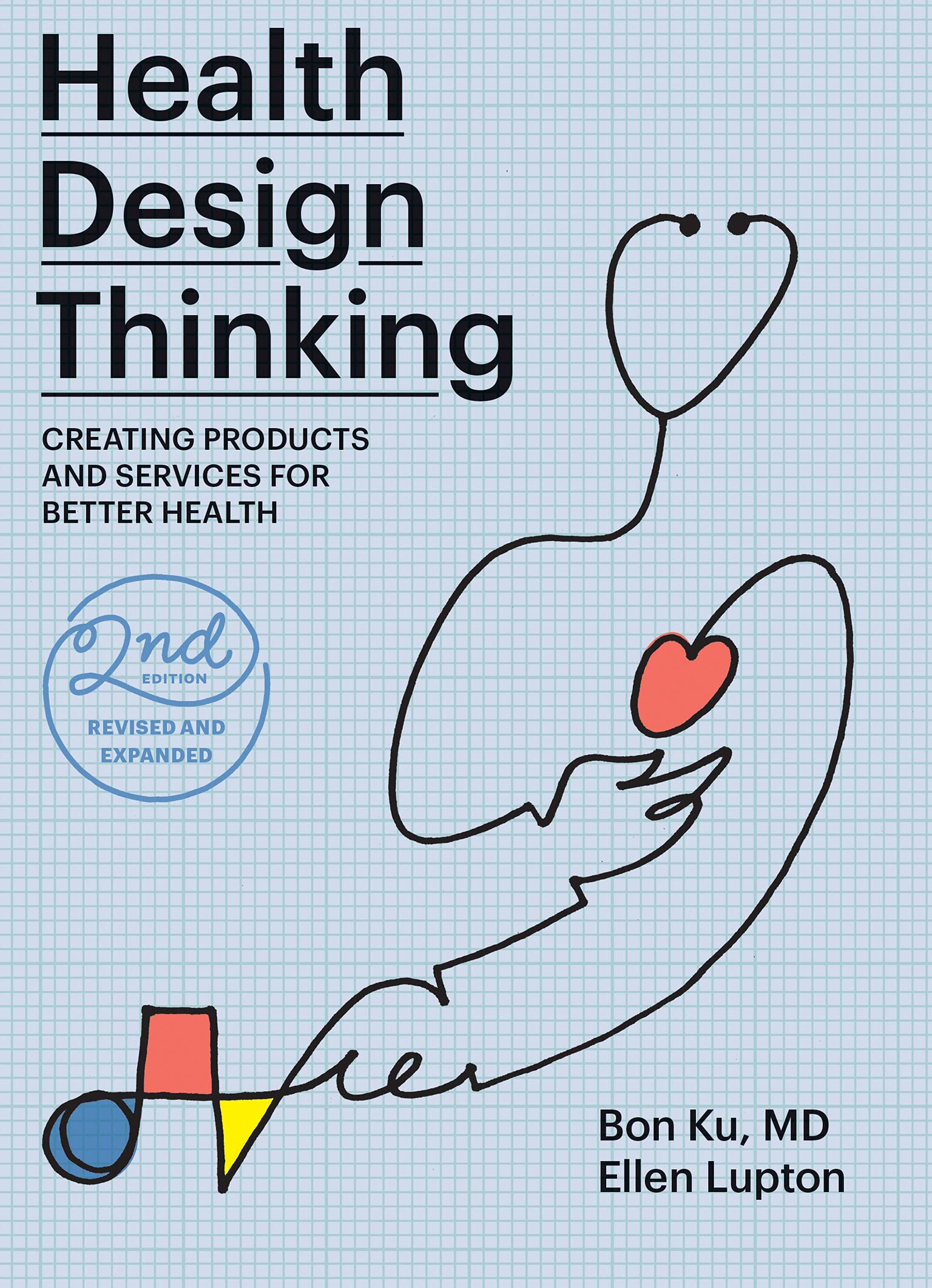 Health Design Thinking, : Creating Products and Services for Better Health