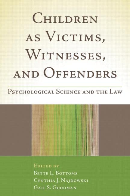 Children as Victims, Witnesses, and Offenders: Psychological Science and the Law