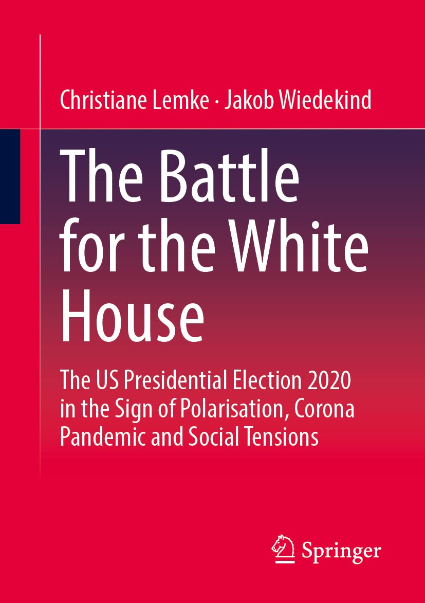The Battle for the White House: The US Presidential Election 2020 in the Sign of Polarisation, Corona Pandemic and Social Tensions