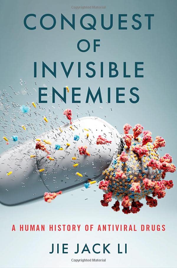 Conquest of Invisible Enemies: A Human History of Antiviral Drugs