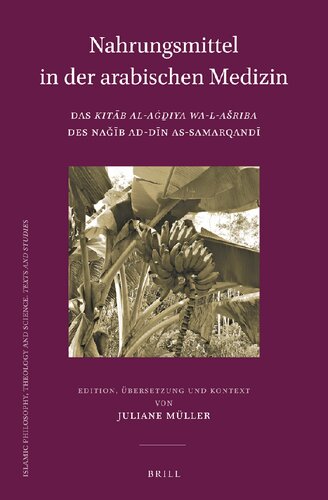 Nahrungsmittel in der arabischen Medizin: Das "Kitāb al-Aġḏiya wa-l-ašriba" des Naǧīb ad-Dīn as-Samarqandī