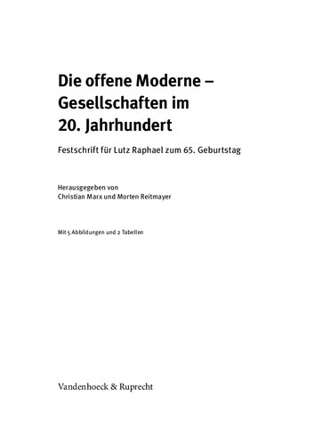 Die offene Moderne – Gesellschaften im 20. Jahrhundert. Festschrift für Lutz Raphael zum 65. Geburtstag