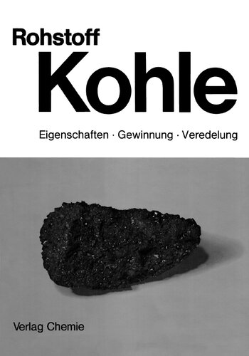 Rohstoff Kohle - Eigenschaften, Gewinnung, Veredelung