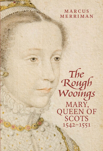 Rough Wooings: Mary Queen of Scots, 1542-1551