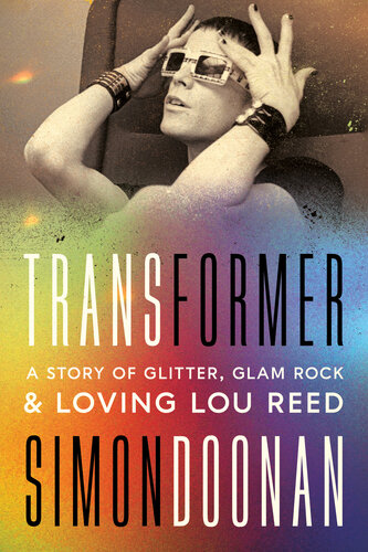 Transformer: a Story of Glitter, Glam Rock, and Loving Lou Reed