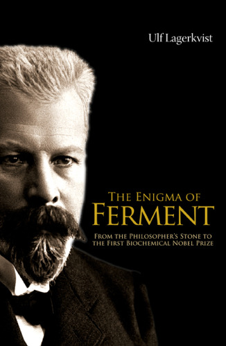 The Enigma of Ferment: From the Philosopher's Stone to the First Biochemical Nobel Prize