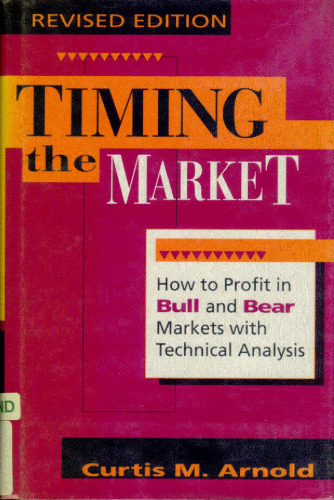Timing the Market: How to Profit in Bull and Bear Markets with Technical Analysis