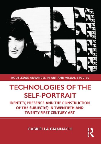 Technologies of the Self-Portrait: Identity, Presence and the Construction of the Subject(s) in Twentieth-First Century Art