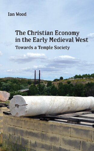 The Christian Economy of the Early Medieval West: Towards a Temple Society