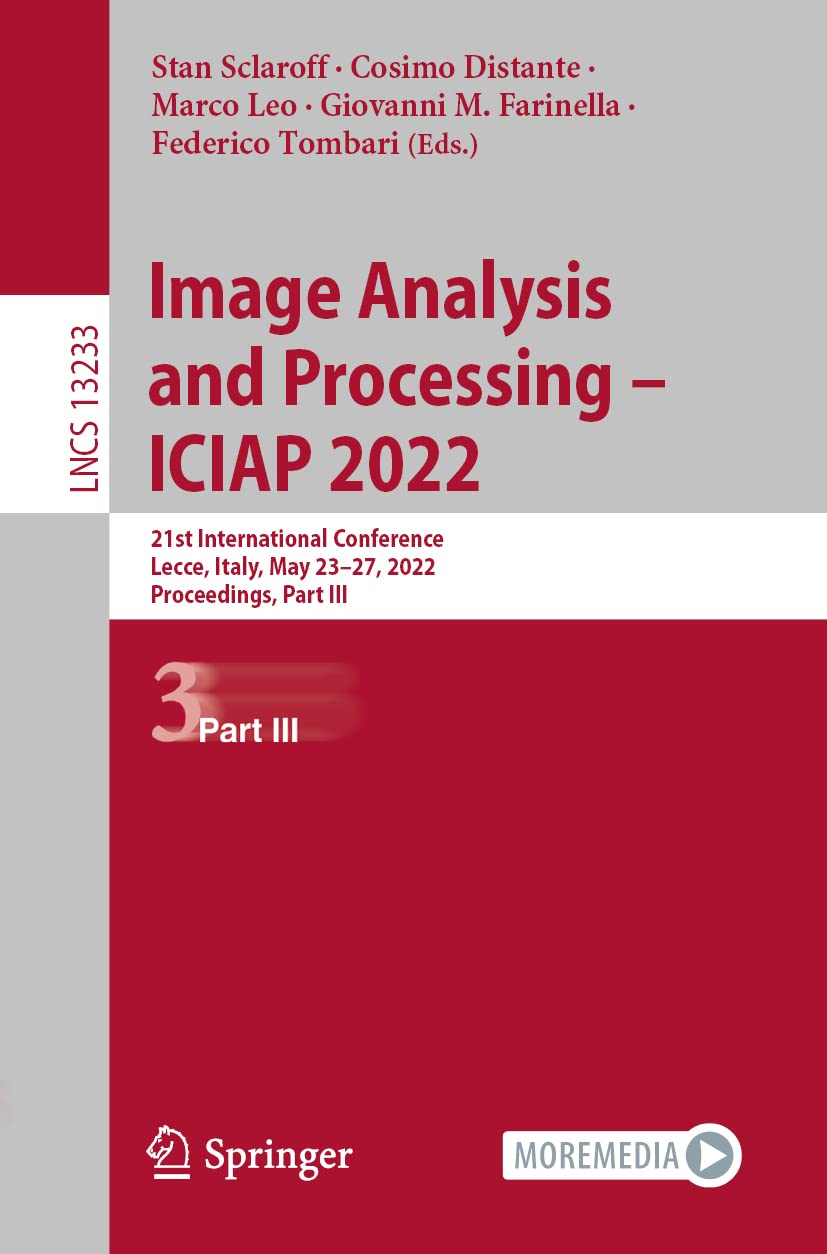 Image Analysis and Processing – ICIAP 2022: 21st International Conference, Lecce, Italy, May 23–27, 2022, Proceedings, Part III