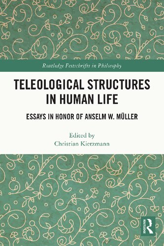Teleological Structures in Human Life: Essays for Anselm W. Müller