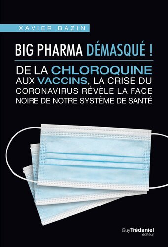 Big Pharma démasqué ! De la chloroquine aux vaccins, la crise du coronavirus révèle la face noire de notre système de santé