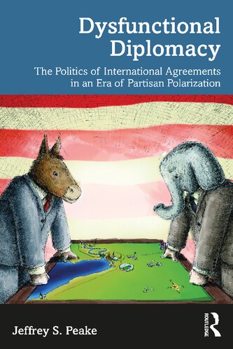 Dysfunctional Diplomacy: The Politics of International Agreements in an Era of Partisan Polarization