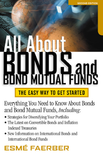 All About Bonds and Bond Mutual Funds: The Easy Way to Get Started
