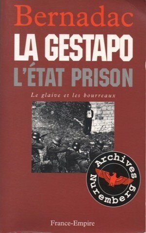 Le Glaive Et Les Bourreaux 04 - La Gestapo, L'Etat Prison
