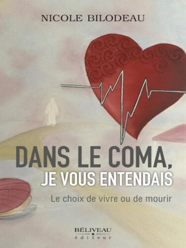 Dans le coma, je vous entendais Le choix de vivre ou de mourir