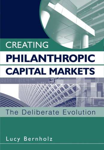 Creating Philanthropic Capital Markets: The Deliberate Evolution
