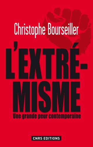 Extrémismes. Enquête sur une grande peur contemporaine