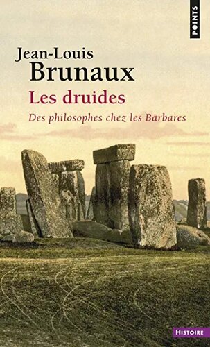Les Druides - Des philosophes chez les Barbares
