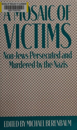 A Mosaic of Victims: Non-Jews Persecuted and Murdered by the Nazis