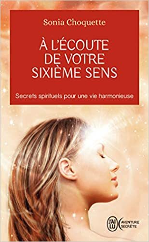 À l'écoute de votre sixième sens - Secrets spirituels pour une vie harmonieuse