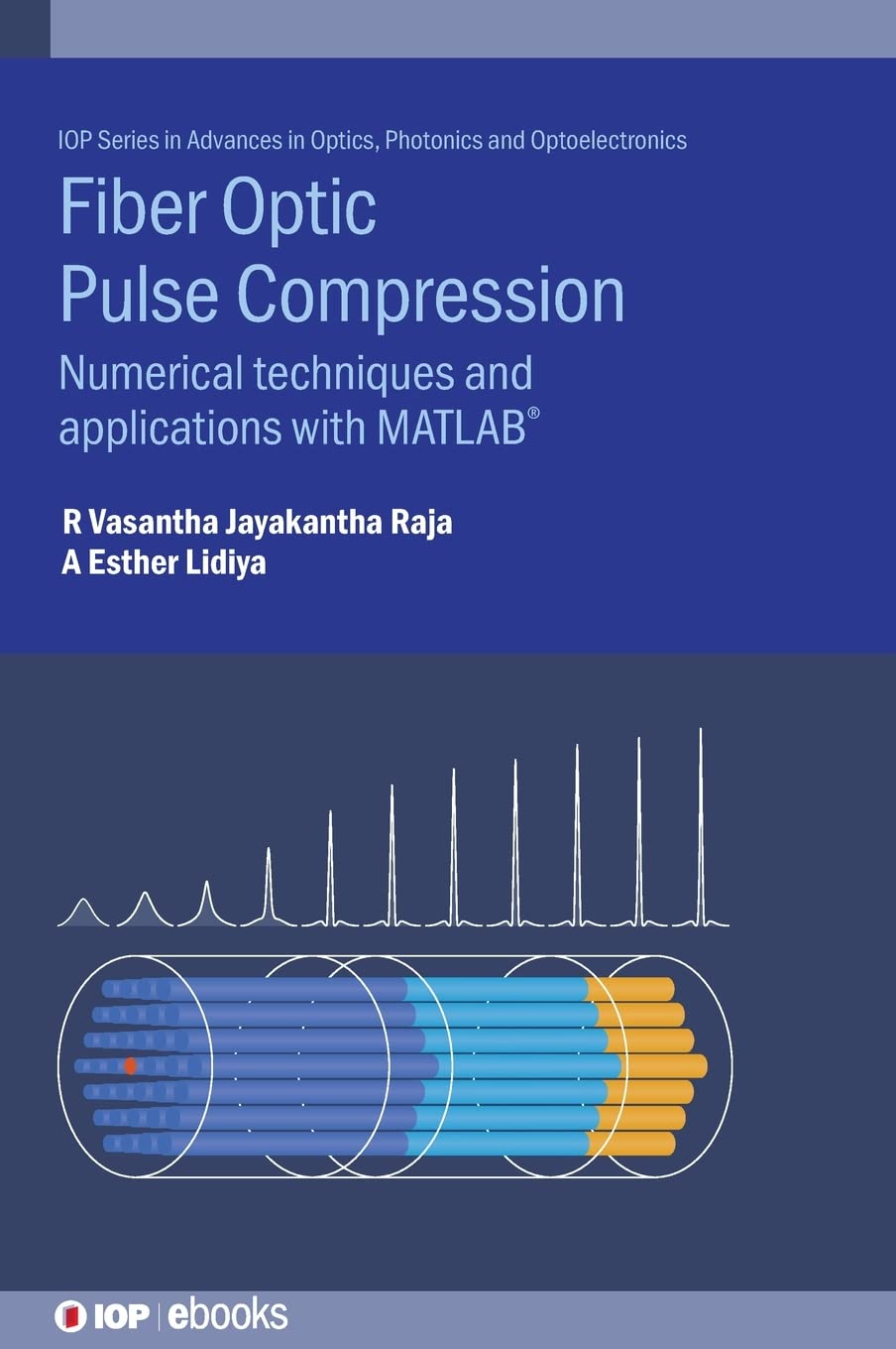 Fibre Optic Pulse Compression: Numerical Techniques And Applications With Matlab®