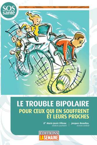 Le Trouble Bipolaire : Pour Ceux Qui Souffrent et Leurs Proches