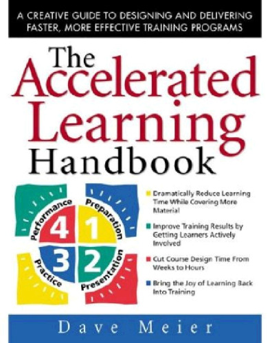 The Accelerated Learning Handbook: A Creative Guide to Designing and Delivering Faster, More Effective Training Programs