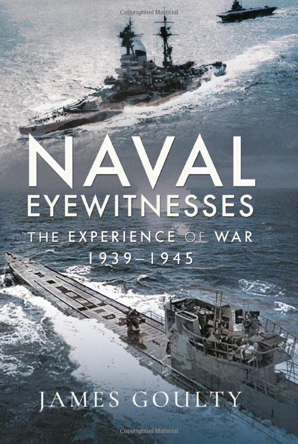Naval Eyewitnesses: The Experience of War at Sea, 1939–1945