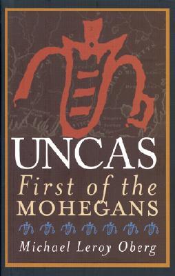 Uncas: First Of The Mohegans