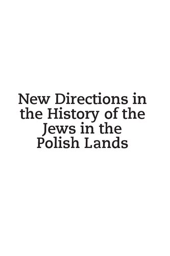 New Directions in the History of the Jews in the Polish Lands