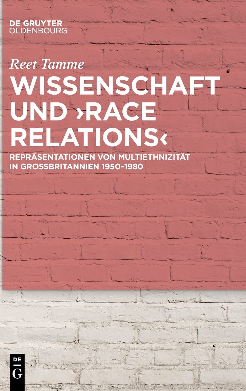 Wissenschaft und ›race relations: Repräsentationen von Multiethnizität in Großbritannien 1950–1980