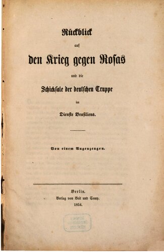 Rückblick auf den Krieg gegen Rosas und die Schicksale der deutschen Truppe im Dienste Brasiliens