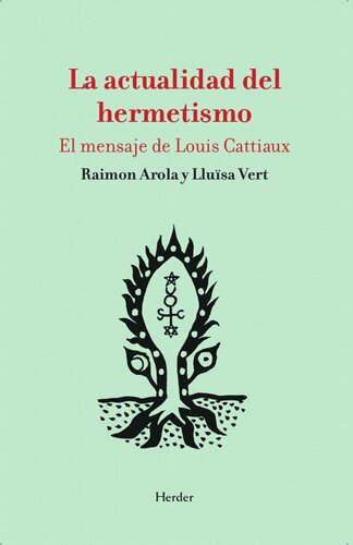 La actualidad del hermetismo: El mensaje de Louis Cattiaux (Spanish Edition)