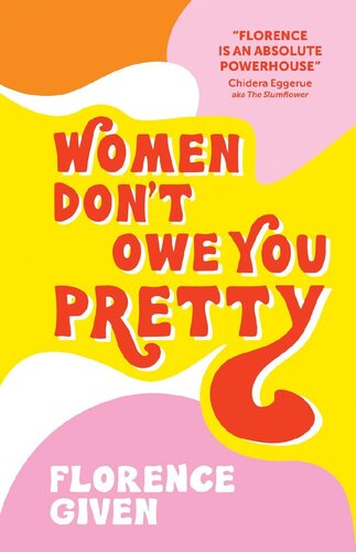 Women Don't Owe You Pretty: The debut book from Florence Given