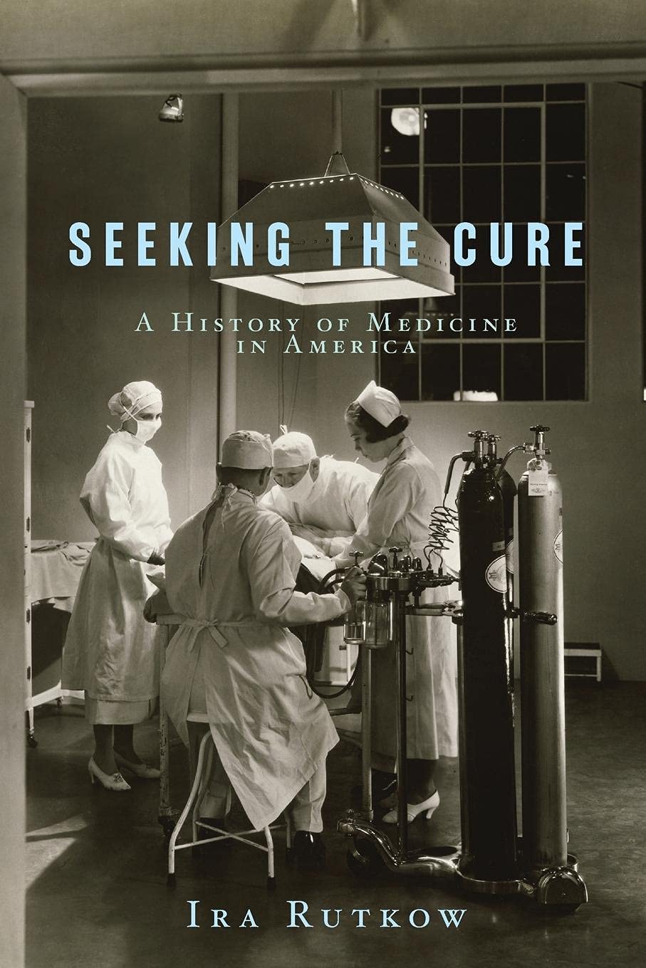 Seeking the Cure: A History of Medicine in America