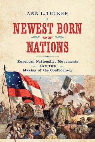 Newest born of nations: European nationalist movements and the making of the Confederacy
