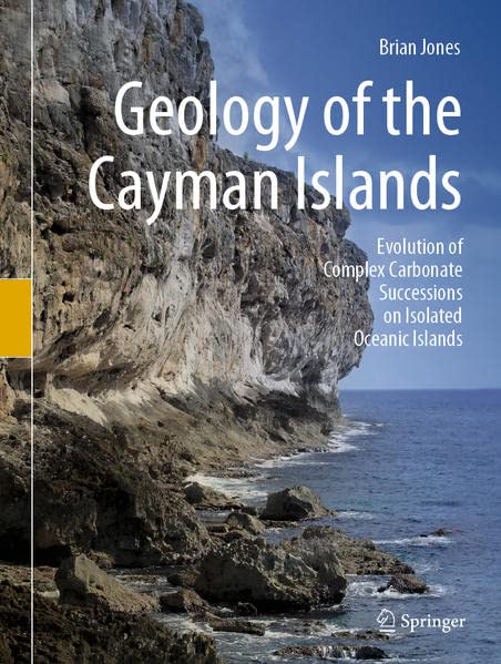 Geology of the Cayman Islands: Evolution of Complex Carbonate Successions on Isolated Oceanic Islands