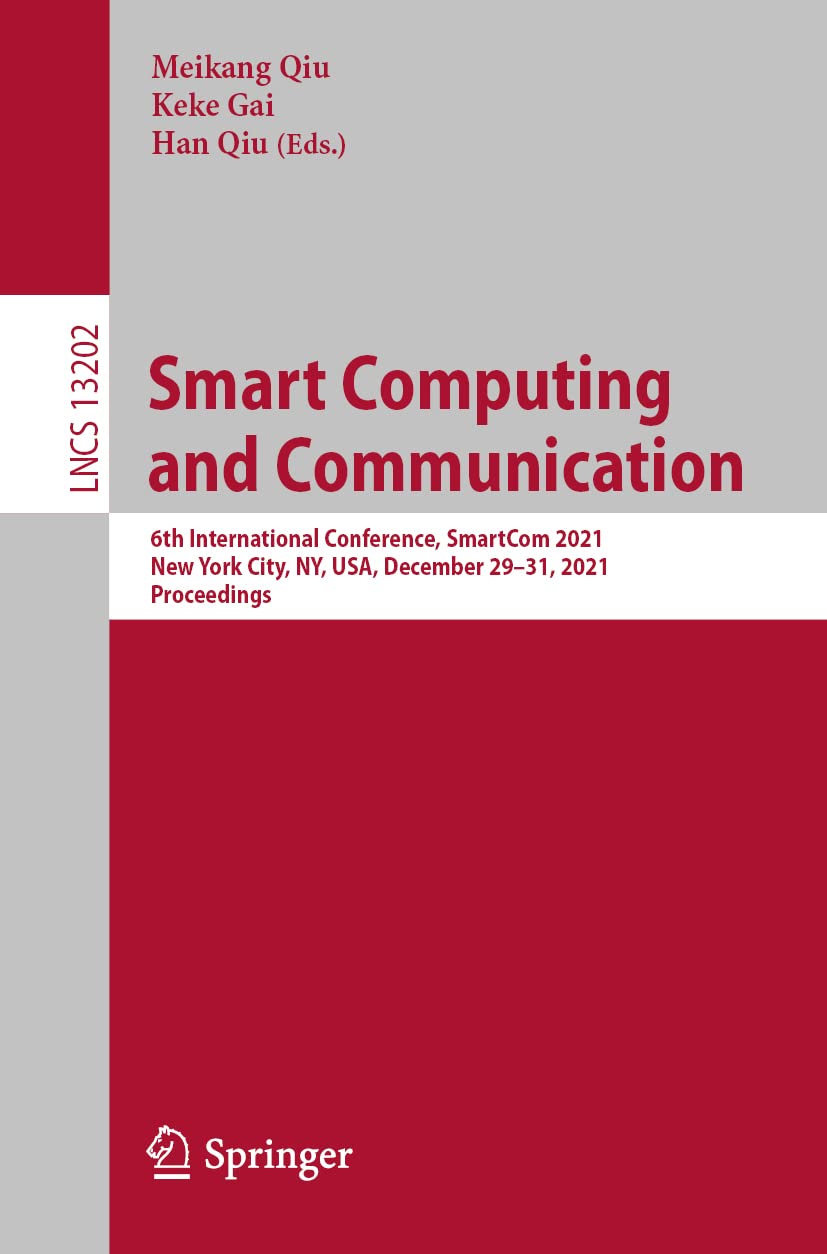 Smart Computing and Communication: 6th International Conference, SmartCom 2021, New York City, NY, USA, December 29–31, 2021, Proceedings