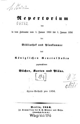 Extra-Beiheft zum Militär-Wochenblatt : Repertorium der im Zeitraume vom 1. Januar 1850 bis 1. Januar 1856 der Bibliothek und Plankammer des Königlichen Generalstabes Bücher, Karten und Pläne