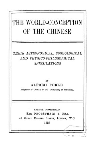 The world-conception of the Chinese : their astronomical, consmological and physico-philosophical speculations