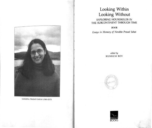 Looking within, looking without : exploring households in the subcontinent through time : essays in memory of Nandita Prasad Sahai