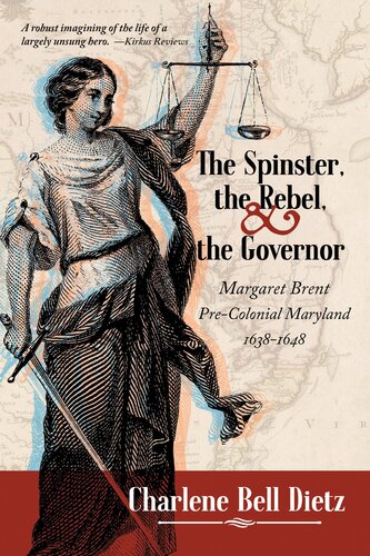 The Spinster, the Rebel, and the Governor: Margaret Brent Pre-Colonial Maryland 1638-1648