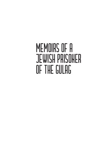 Memoirs of a Jewish Prisoner of the Gulag