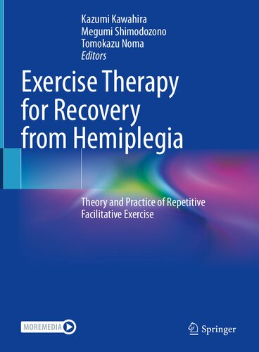Exercise Therapy for Recovery from Hemiplegia: Theory and Practice of Repetitive Facilitative Exercise