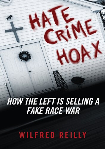 Hate Crime Hoax; How the Left is Selling a Fake Race War