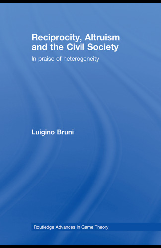 Reciprocity, Altruism and the Civil Society: In praise of heterogeneity
