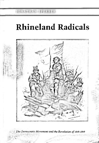 Rhineland Radicals: The Democratic Movement and the Revolution of 1848-1849